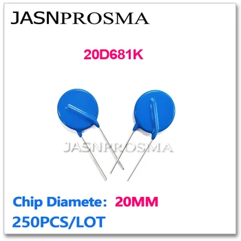 JASNPROSMA 20D681K 20ММ 250ШТ Варисторный резистор 680В ЗОВ пьезорезистор 20D681 681 2C M